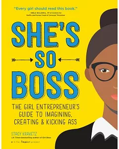 She’s So Boss: The Girl Entrepreneur’s Guide to Imaging, Creating & Kicking Ass