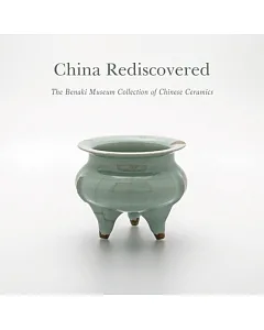China Rediscovered: The Benaki Museum Collection of Chinese Ceramics