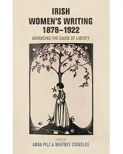 Irish women’s writing, 1878-1922: Advancing the cause of liberty