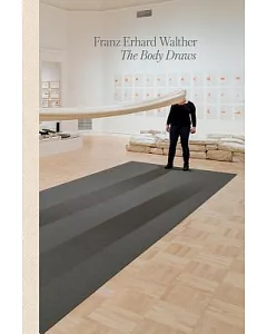 Franz Erhard Walther: The Body Draws