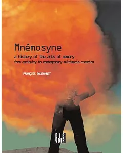 Mnemosyne: A History of the Arts of Memory from Antiquity to Contemporary Multimedia Creation