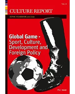 Global Game: Sport, Culture, Development and Foreign Policy - Culture Report Eunic Yearbook 2016