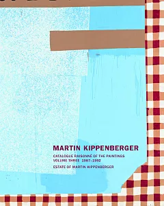 Martin kippenberger: Catalogue Raisonne of the Paintings 1987-1992