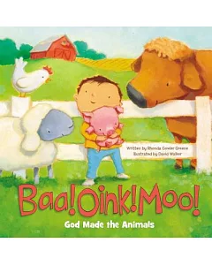 Baa! Oink! Moo!: God Made the Animals on the Farm!