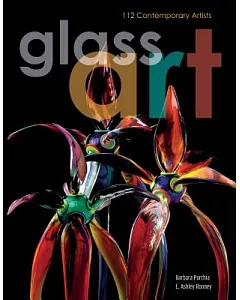 Glass Art: 112 Contemporary Artists