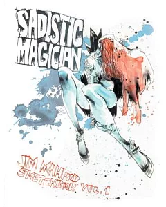 Sadistic Magician: Jim mahfood Sketchbook