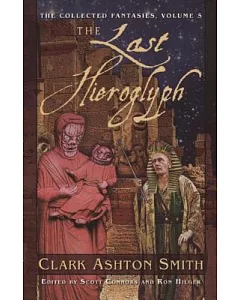 The Last Hieroglyph: The Collected Fantasies clark ashton Smith