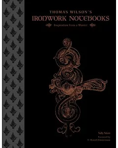 Thomas Wilson’s Ironwork Notebooks: Inspiration from a Master