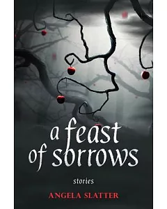A Feast of Sorrows Stories: Stories