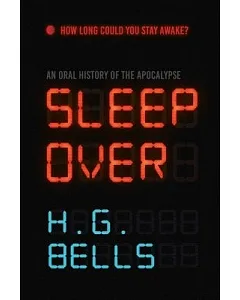 Sleep over: An Oral History of the Apocalypse