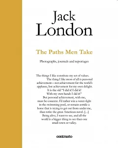 The Paths Men Take: Photographs, Journals and Reportages