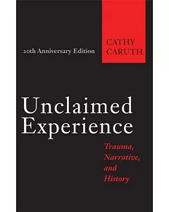 Unclaimed Experience: Trauma, Narrative, and History