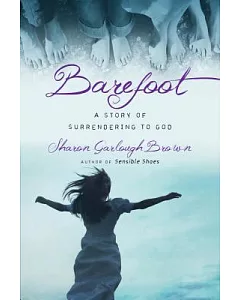 Barefoot: A Story of Surrendering to God