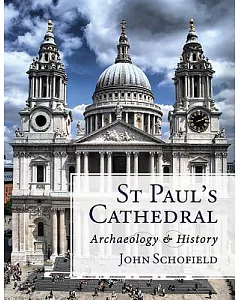 St Paul’s Cathedral: Archaeology and History