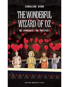 The Wonderful Wizard of Oz: Re-imagined. Re-twisted