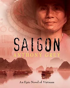 Saigon: An Epic Novel of Vietnam