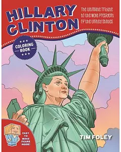Hillary Clinton Coloring Book: The Ultimate Tribute to the Next President of the United States