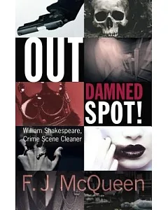 Out Damned Spot!: William Shakespeare, Crime Scene Cleaner