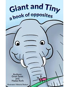 Giant and Tiny: A Book of Opposites