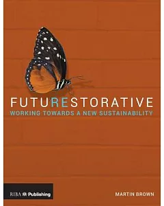 FutuREstorative: Working Towards a New Sustainability