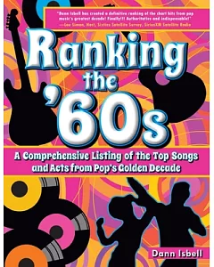 Ranking the ’60s: A Comprehensive Listing of the Top Songs and Acts from Pop’s Golden Decade