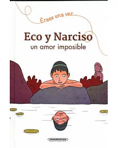 Eco y Narciso/ Echo and Narcissus: Un Amor Imposible