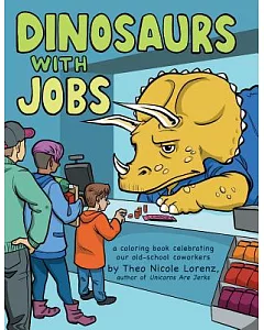 Dinosaurs With Jobs: A Coloring Book Celebrating Our Old-School Coworkers