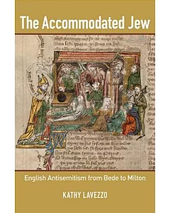 The Accommodated Jew: English Antisemitism from Bede to Milton