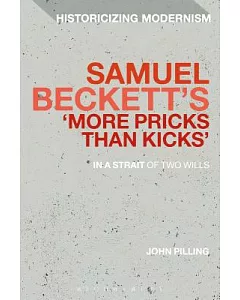 Samuel Beckett’s ’more Pricks Than Kicks’: In a Strait of Two Wills