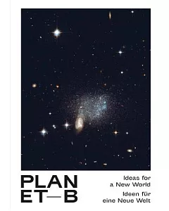 Planet B: Ideas for a New World / Ideen fur eine neue welt