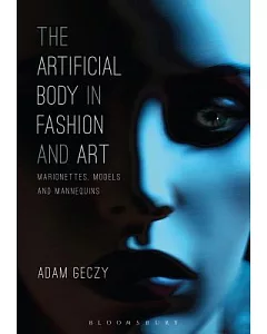 The Artificial Body in Fashion and Art: Marionettes, Models and Mannequins