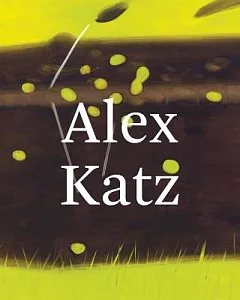 Alex Katz: Quick Light