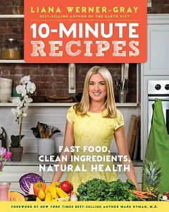 10-Minute Recipes: Fast Food, Clean Ingredients, Natural Health