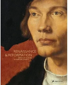 Renaissance & Reformation: German Art in the Age of Dürer and Cranach
