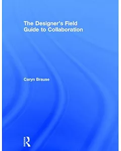 The Designer’s Field Guide to Collaboration