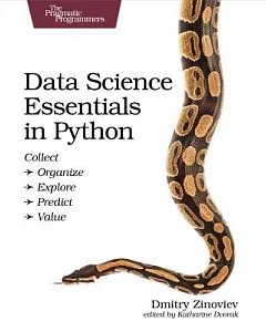 Data Science Essentials in Python: Collect - Organize - Explore - Predict - Value