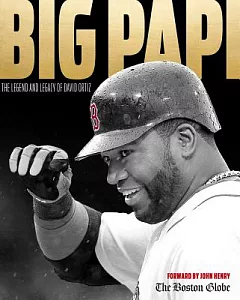 Big Papi: The Legend and Legacy of David Ortiz