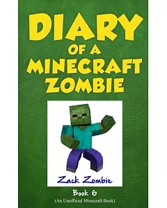 Diary of a Minecraft zombie Book 6