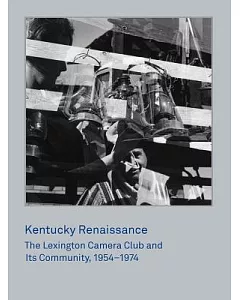 Kentucky Renaissance: The Lexington Camera Club and Its Community, 1954-1974