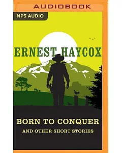 Born to Conquer and Other Short Stories: Born to Conquer / Clouds in Circle P / An Evening’s Entertainment / Ride the River / th