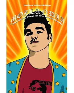 Mozlandia: Morrissey Fans in the Borderlands