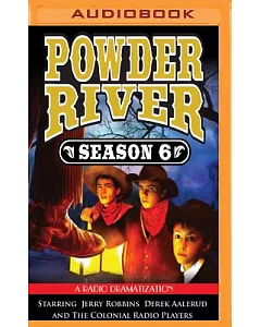 Powder River Season 6: A Radio Dramatization