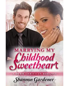 Marrying My Childhood Sweetheart: A Bwwm Christian Romance