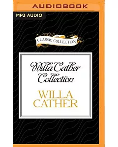 Willa Cather Collection: A Wagner Matinee and The Sculptor’s Funeral