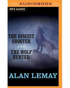 The Biscuit Shooter and the Wolf Hunter