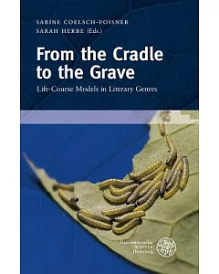 From the Cradle to the Grave: Life-Course Models in Literary Genres