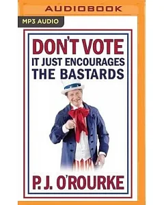 Don’t Vote It Just Encourages the Bastards