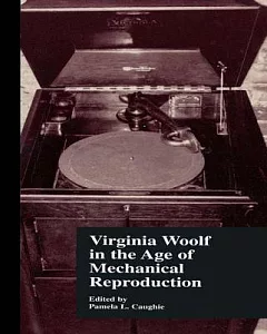 Virginia Woolf in the Age of Mechanical Reproduction