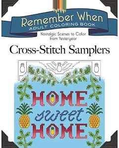 Cross-Stitch Samplers: Nostalgic Scenes to Color from Yesteryear