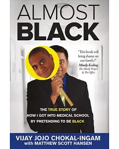 Almost Black: The True Story of How I Got into Medical School by Pretending to Be Black